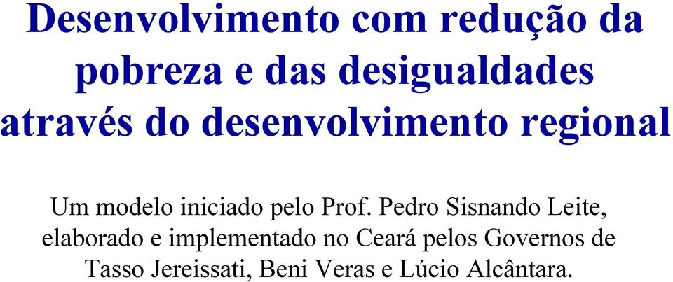 Prof. Pedro Sisnando Leite, elaborado e implementado no Ceará
