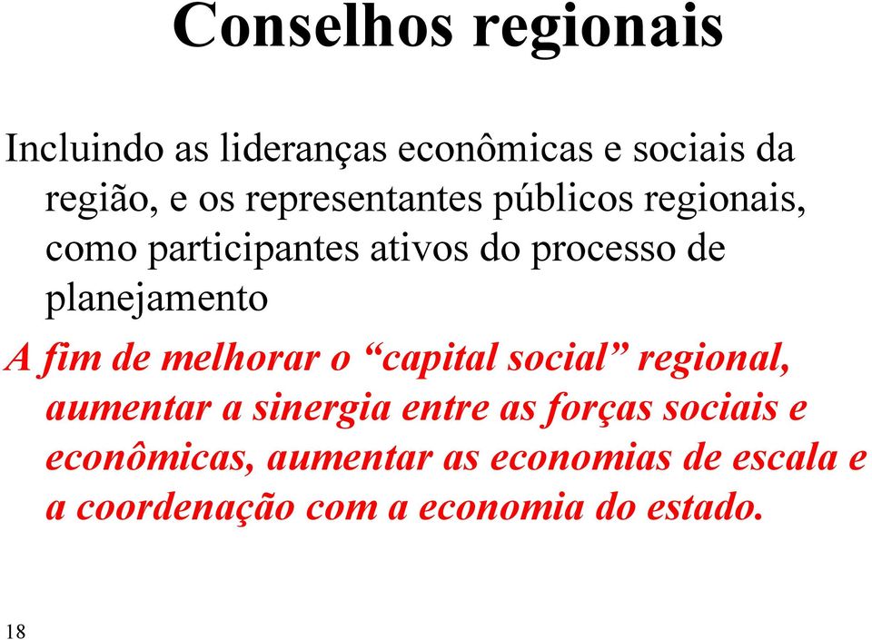 planejamento A fim de melhorar o capital social regional, aumentar a sinergia entre as