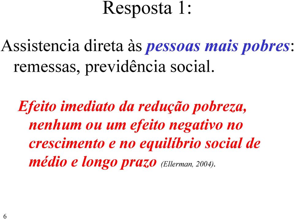 Efeito imediato da redução pobreza, nenhum ou um efeito