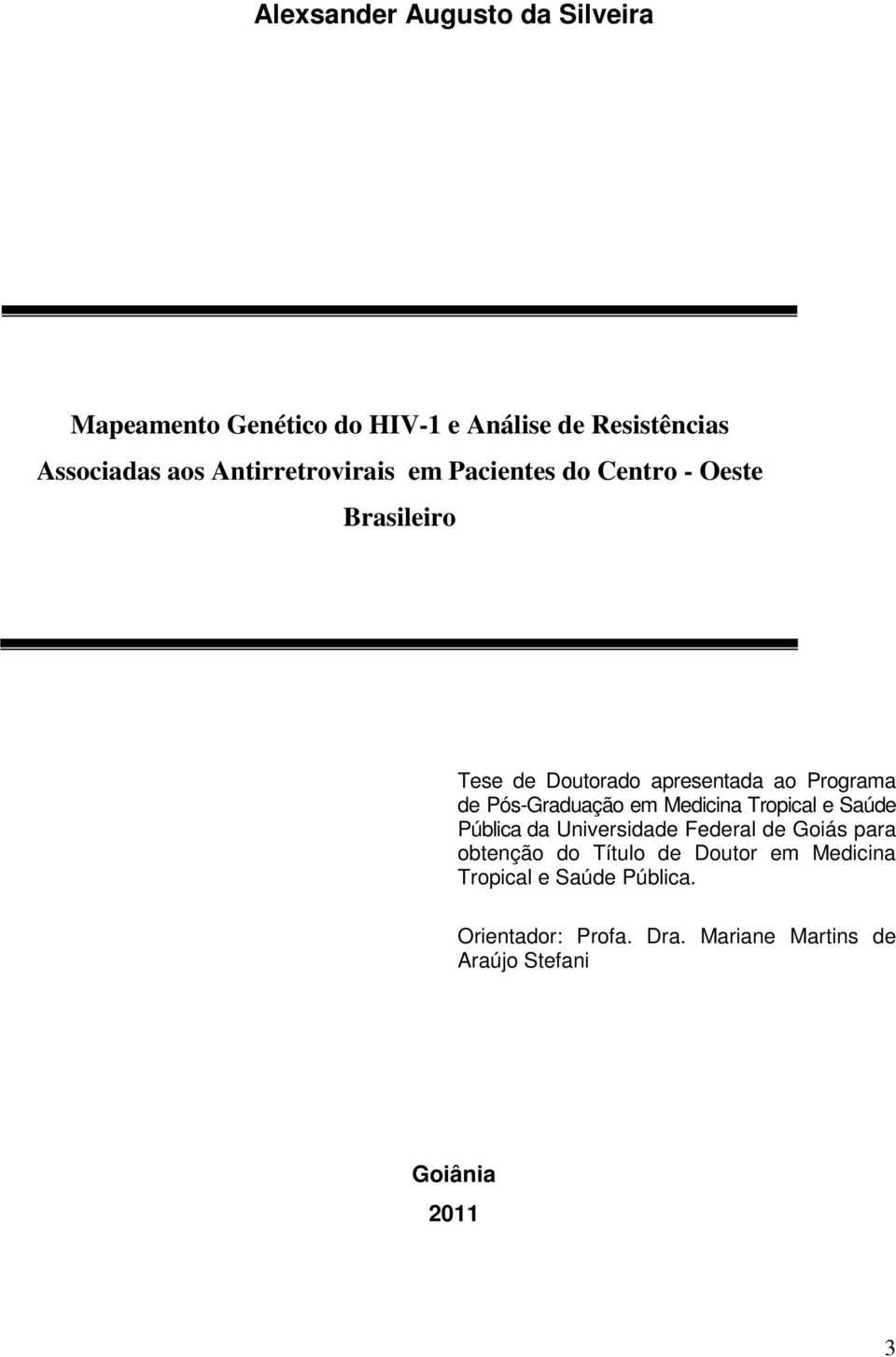 Pós-Graduação em Medicina Tropical e Saúde Pública da Universidade Federal de Goiás para obtenção do Título