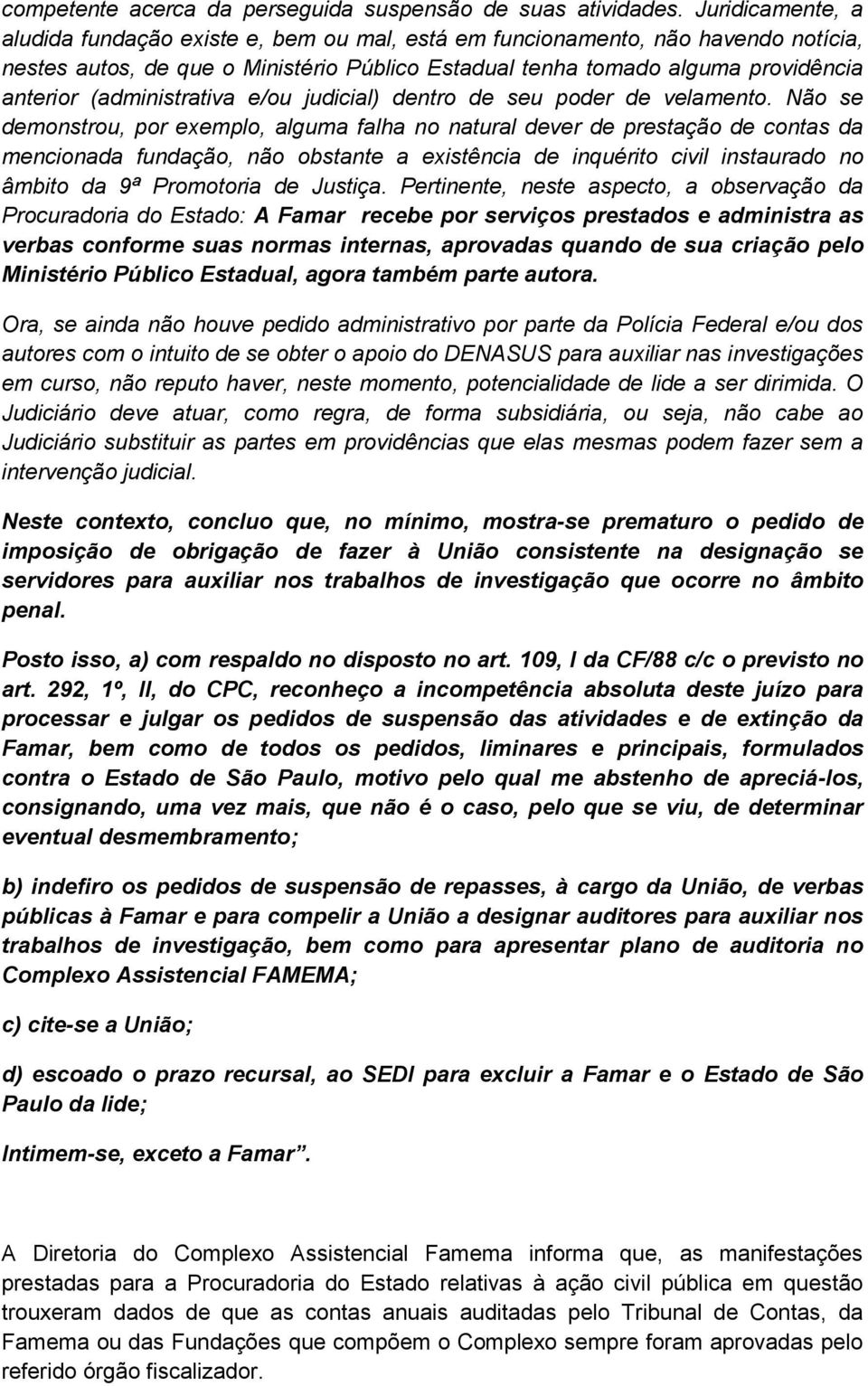 (administrativa e/ou judicial) dentro de seu poder de velamento.