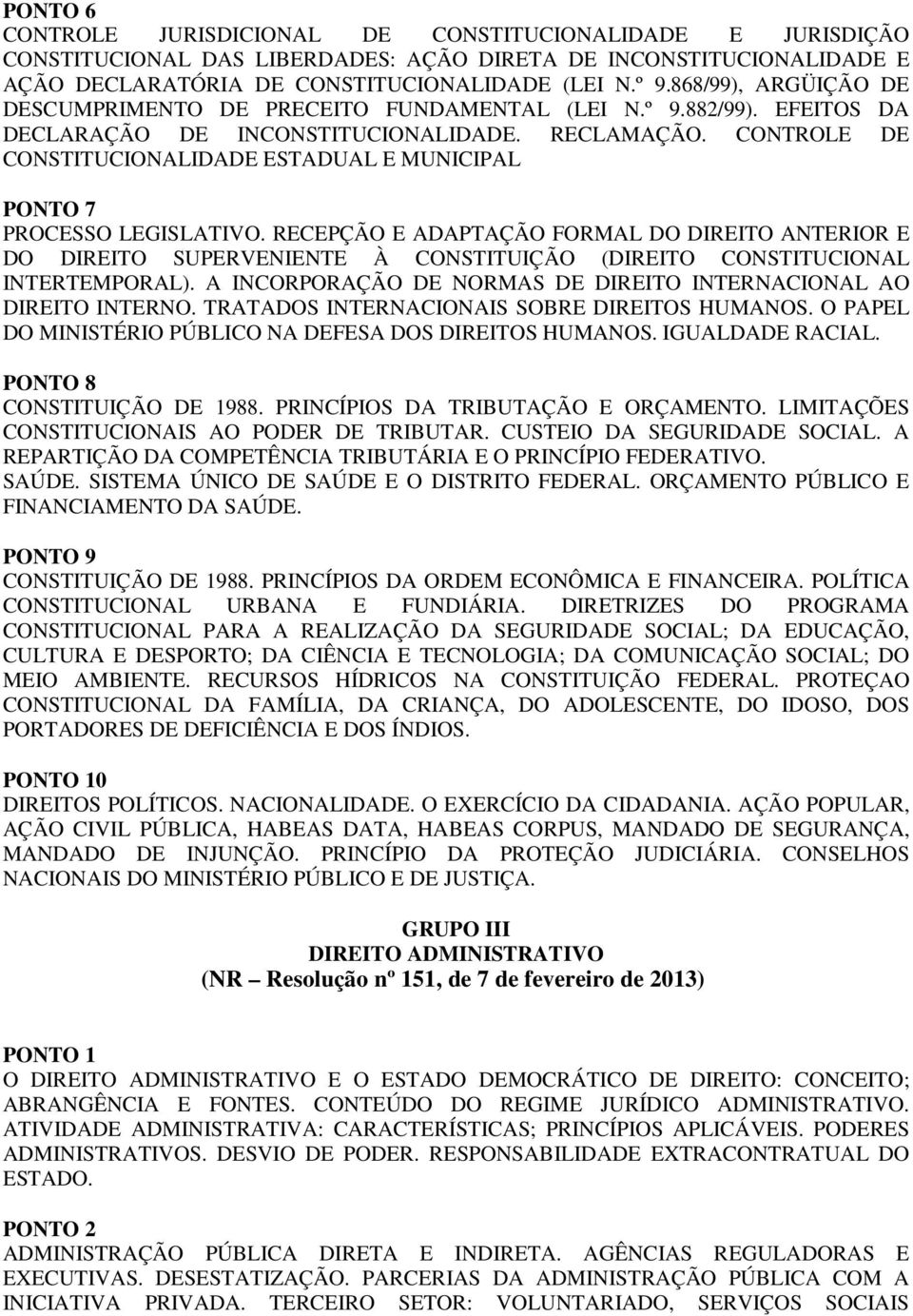 CONTROLE DE CONSTITUCIONALIDADE ESTADUAL E MUNICIPAL PONTO 7 PROCESSO LEGISLATIVO.