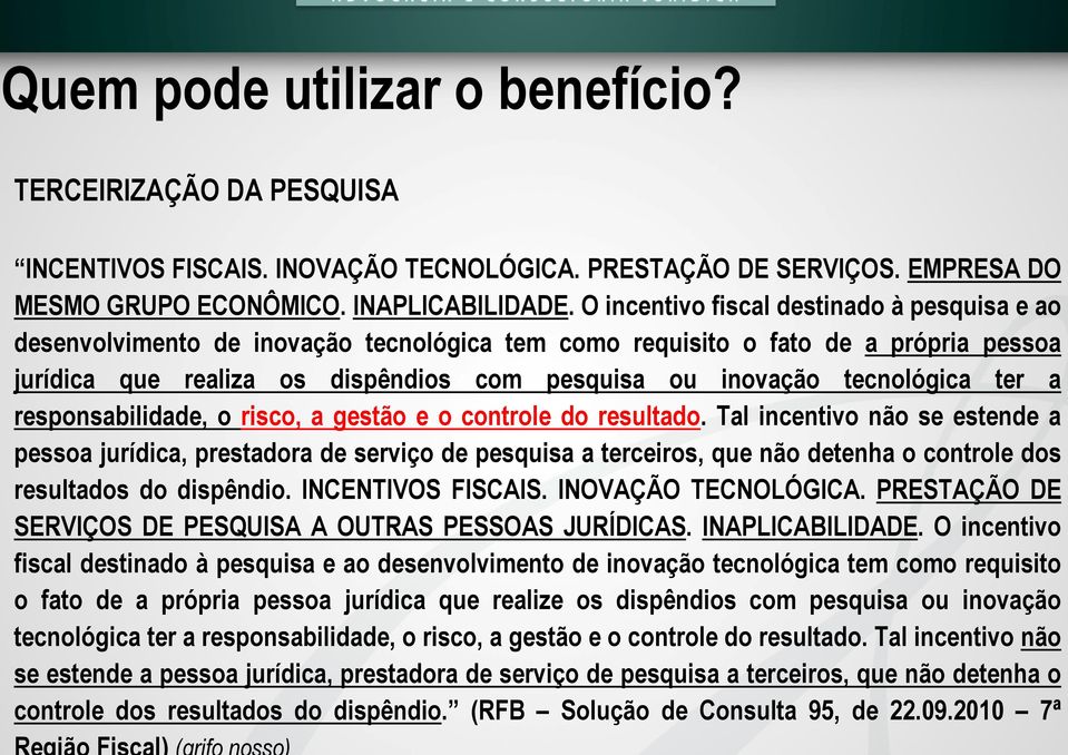 tecnológica ter a responsabilidade, o risco, a gestão e o controle do resultado.