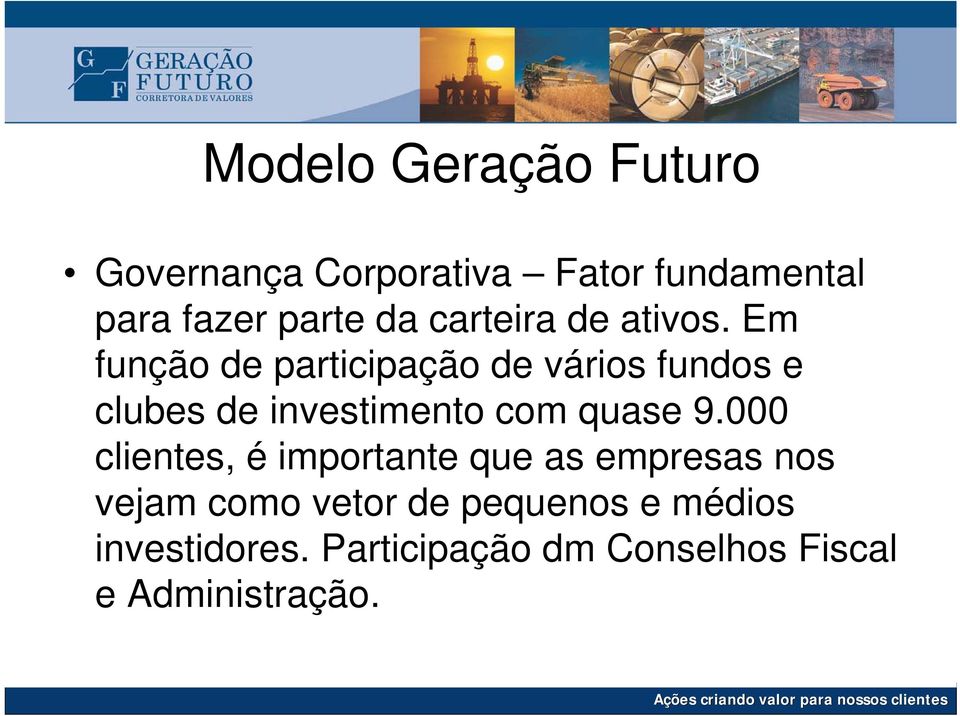 Em função de participação de vários fundos e clubes de investimento com quase 9.