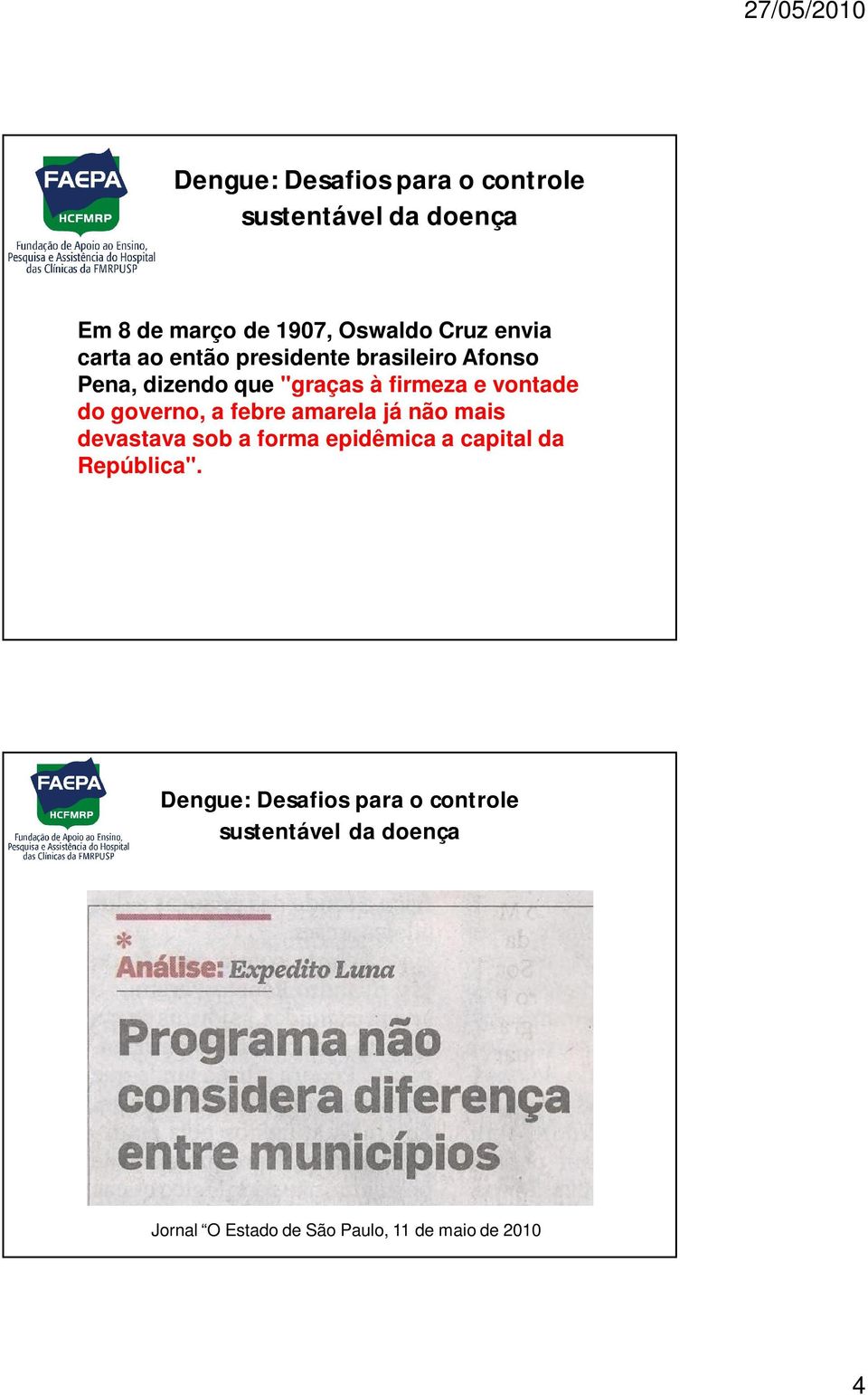 governo, a febre amarela já não mais devastava sob a forma epidêmica