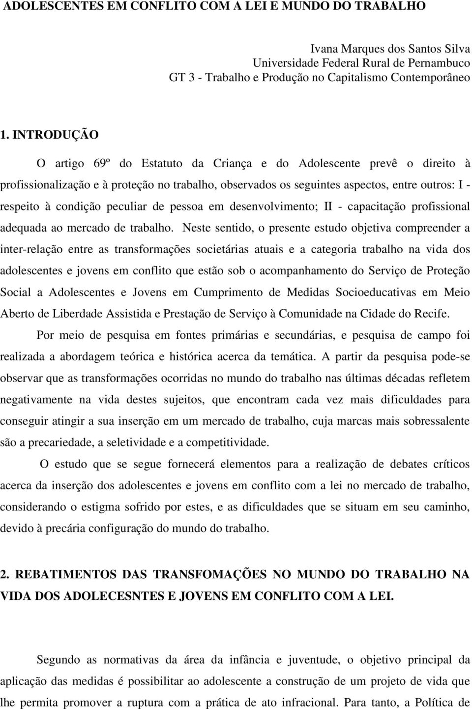 peculiar de pessoa em desenvolvimento; II - capacitação profissional adequada ao mercado de trabalho.