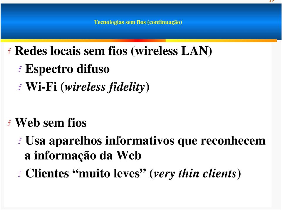 fidelity) ƒ Web sem fios ƒ Usa aparelhos informativos que
