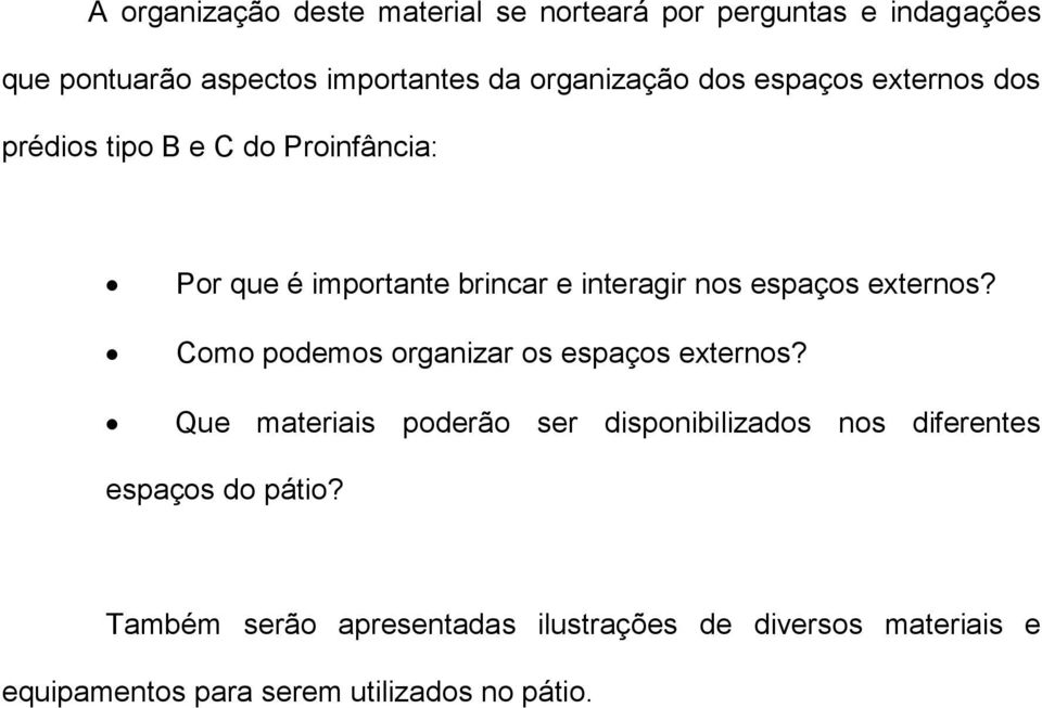 espaços externos? Como podemos organizar os espaços externos?