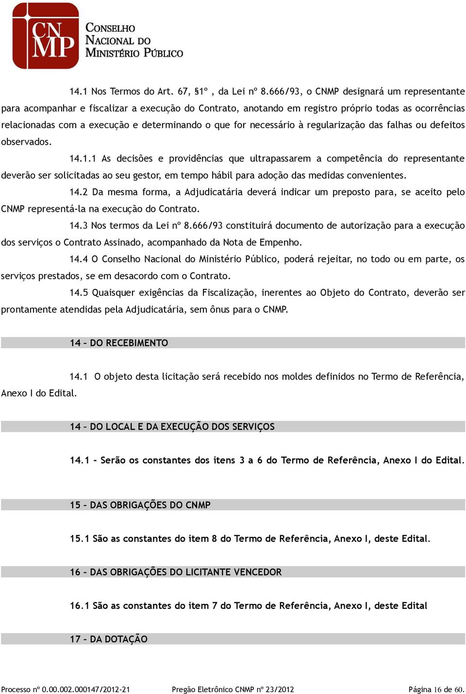 necessário à regularização das falhas ou defeitos observados. 14