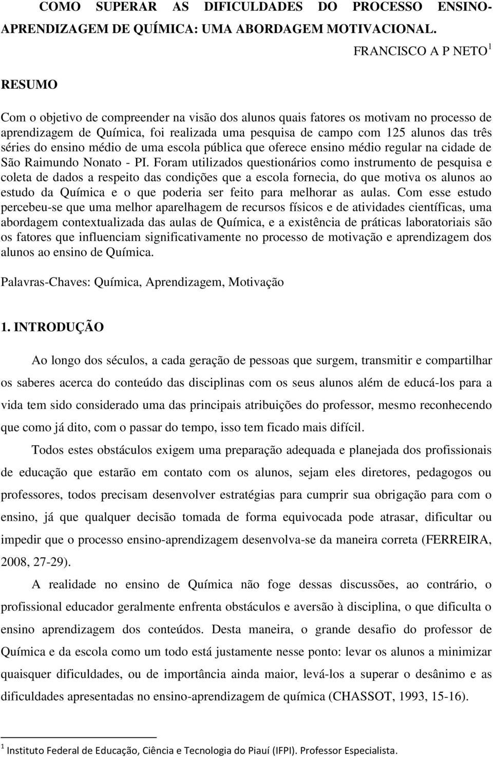 três séries do ensino médio de uma escola pública que oferece ensino médio regular na cidade de São Raimundo Nonato - PI.