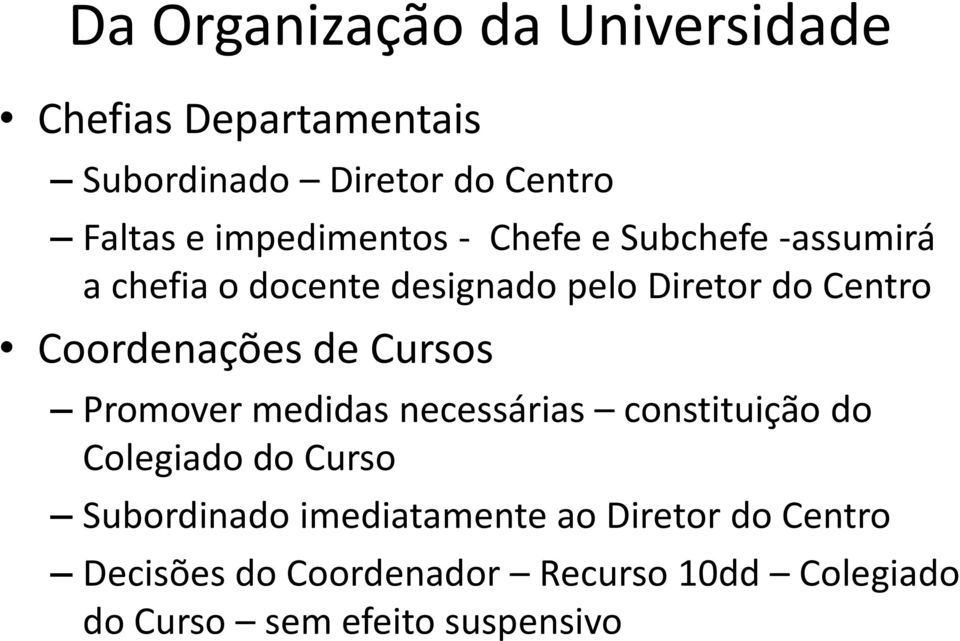 Coordenações de Cursos Promover medidas necessárias constituição do Colegiado do Curso Subordinado