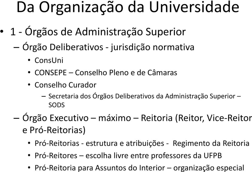 Órgão Executivo máximo Reitoria (Reitor, Vice-Reitor e Pró-Reitorias) Pró-Reitorias - estrutura e atribuições - Regimento