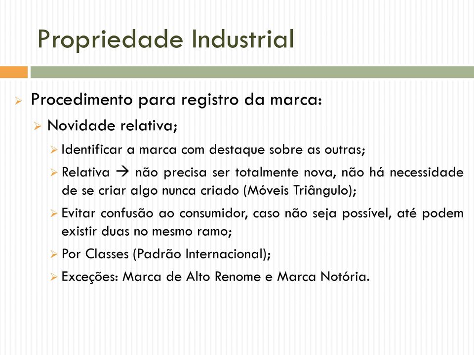 (Móveis Triângulo); Evitar confusão ao consumidor, caso não seja possível, até podem existir duas