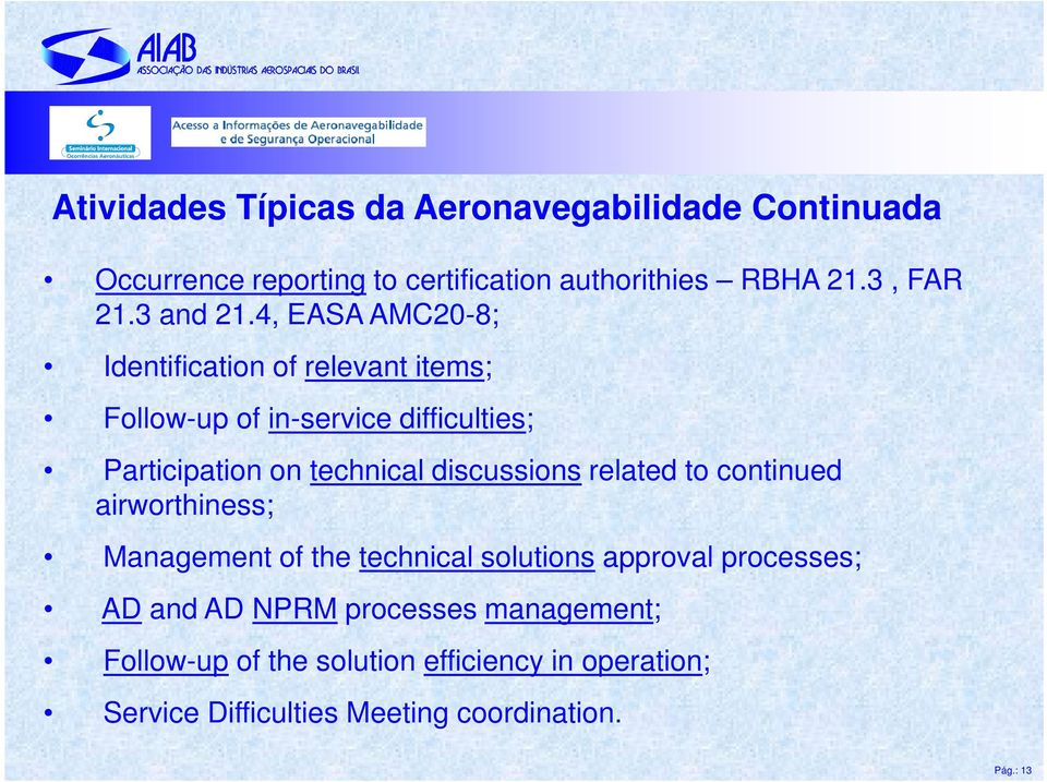 4, EASA AMC20-8; Identification of relevant items; Follow-up of in-service difficulties; Participation on technical