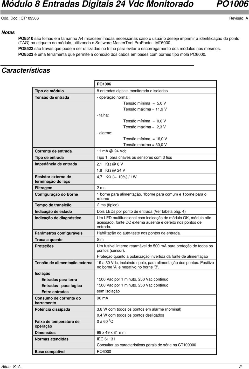 PO8523 é uma ferramenta que permite a conexão dos cabos em bases com bornes tipo mola PO6000.