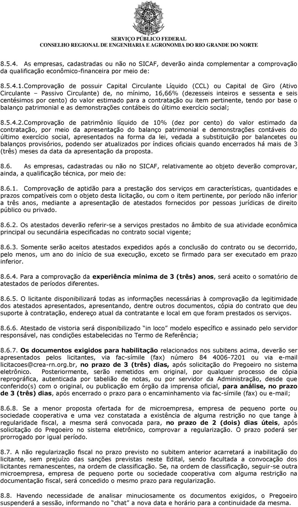 valor estimado para a contratação ou item pertinente, tendo por base o balanço patrimonial e as demonstrações contábeis do último exercício social; 8.5.4.2.