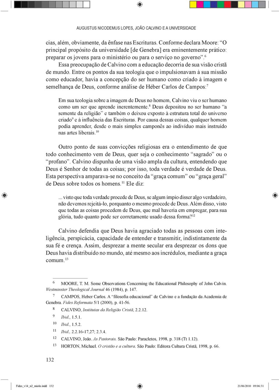 6 Essa preocupação de Calvino com a educação decorria de sua visão cristã de mundo.