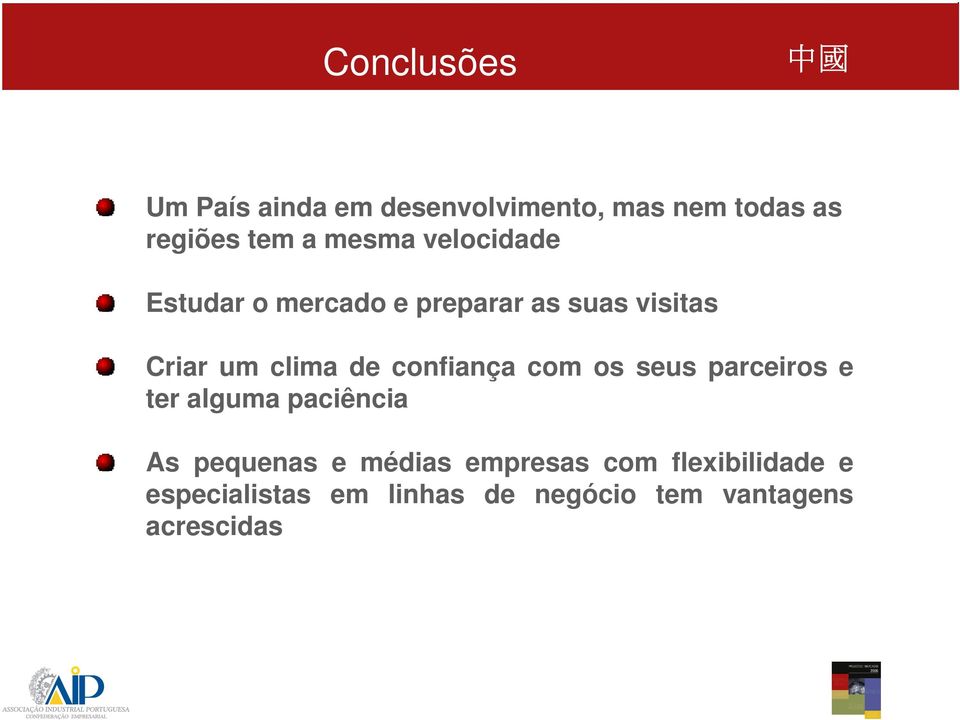 confiança com os seus parceiros e ter alguma paciência As pequenas e médias