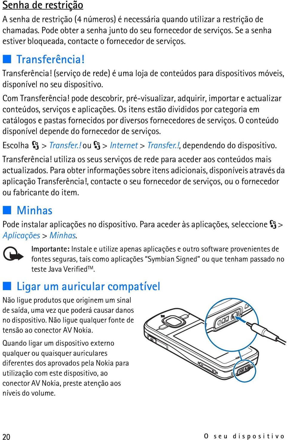 Com Transferência! pode descobrir, pré-visualizar, adquirir, importar e actualizar conteúdos, serviços e aplicações.