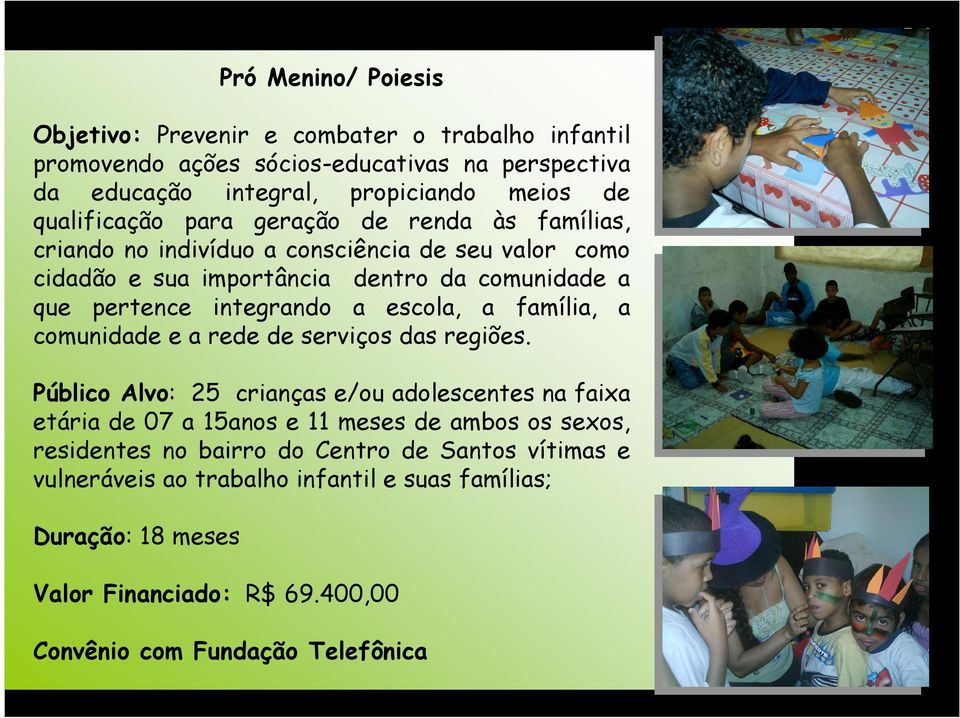 de renda às famílias, criando no indivíduo a criando no indivíduo a consciência de seu valor como consciência de seu valor como cidadão e sua cidadão e sua importância dentro da comunidade a