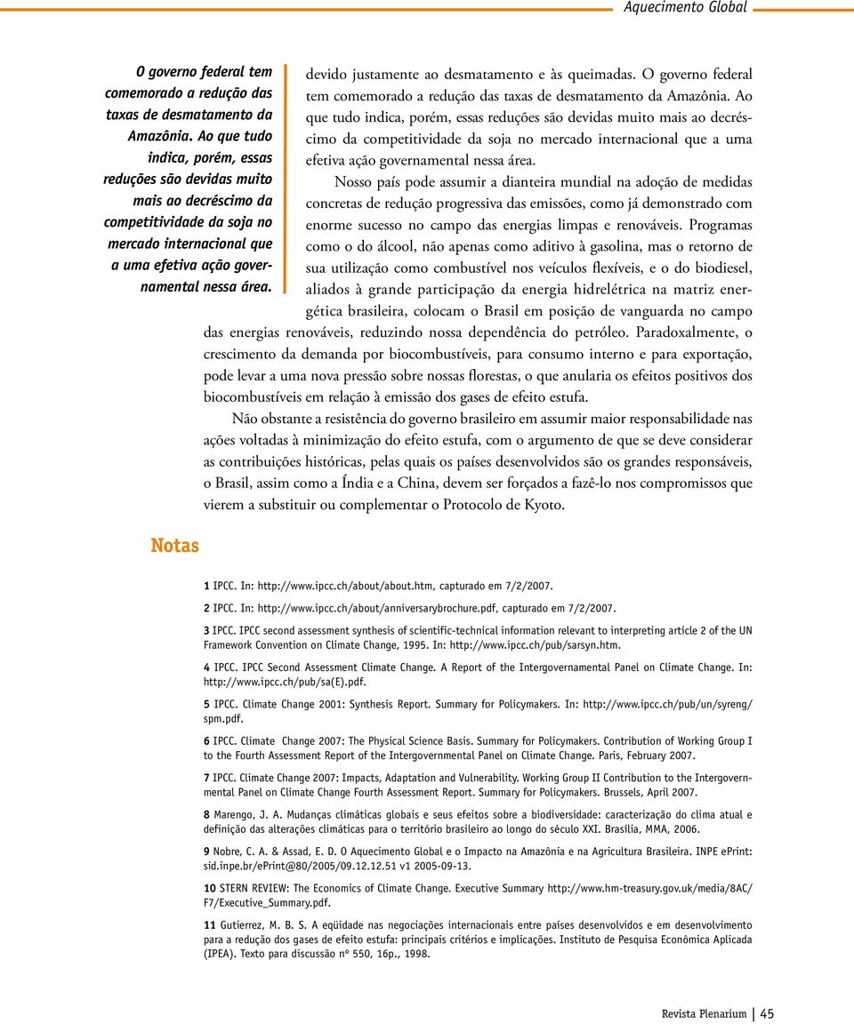 Ao que tudo indica, porém, essas efetiva ação governamental nessa área.