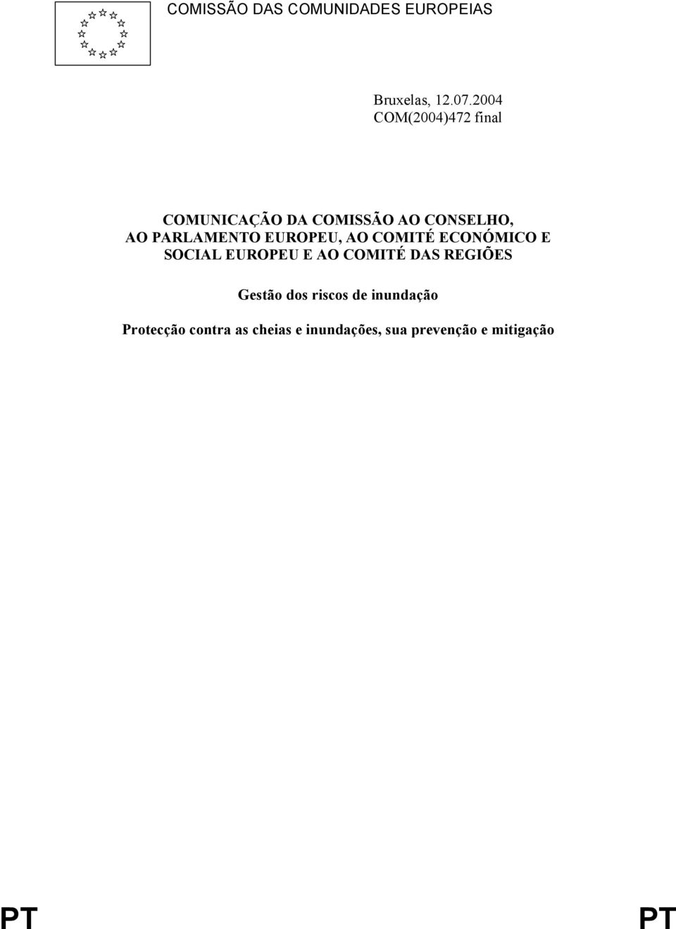 ECONÓMICO E SOCIAL EUROPEU E AO COMITÉ DAS REGIÕES Gestão dos riscos de