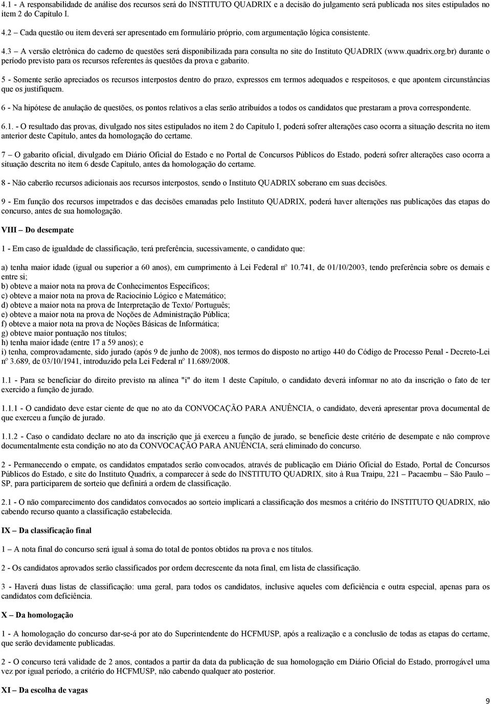 3 A versão eletrônica do caderno de questões será disponibilizada para consulta no site do Instituto QUADRIX (www.quadrix.org.