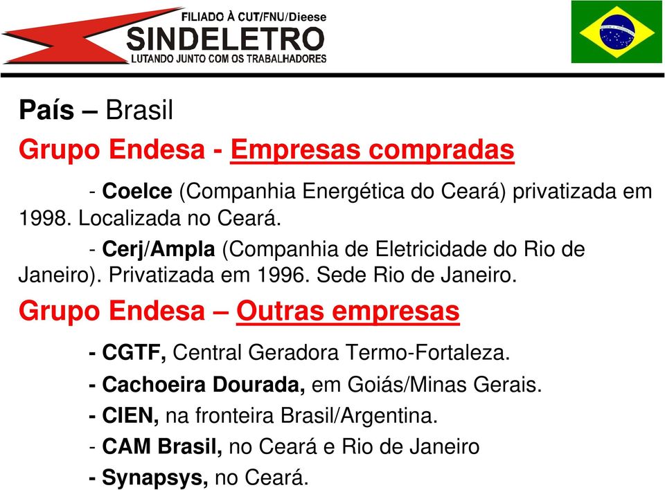 Sede Rio de Janeiro. Grupo Endesa Outras empresas -CGTF, Central Geradora Termo-Fortaleza.