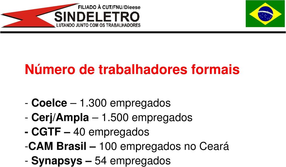 500 empregados -CGTF 40 empregados -CAM