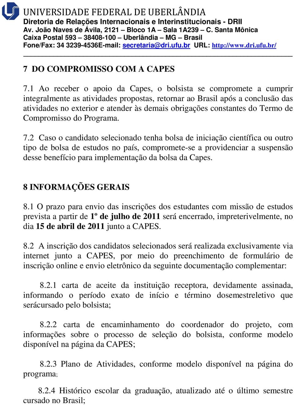 constantes do Termo de Compromisso do Programa. 7.