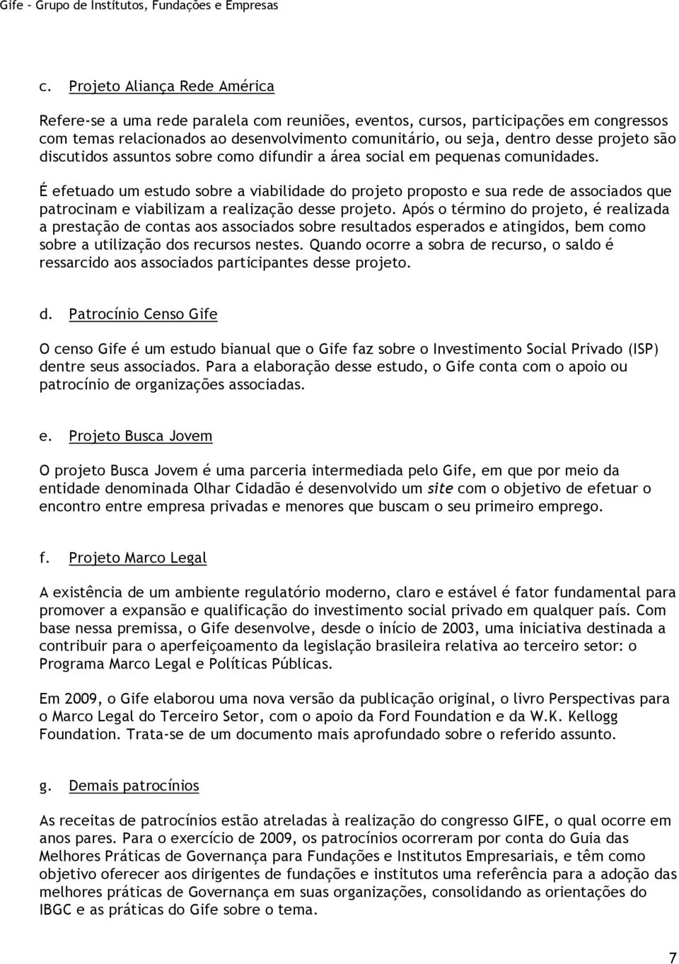 projeto são discutidos assuntos sobre como difundir a área social em pequenas comunidades.