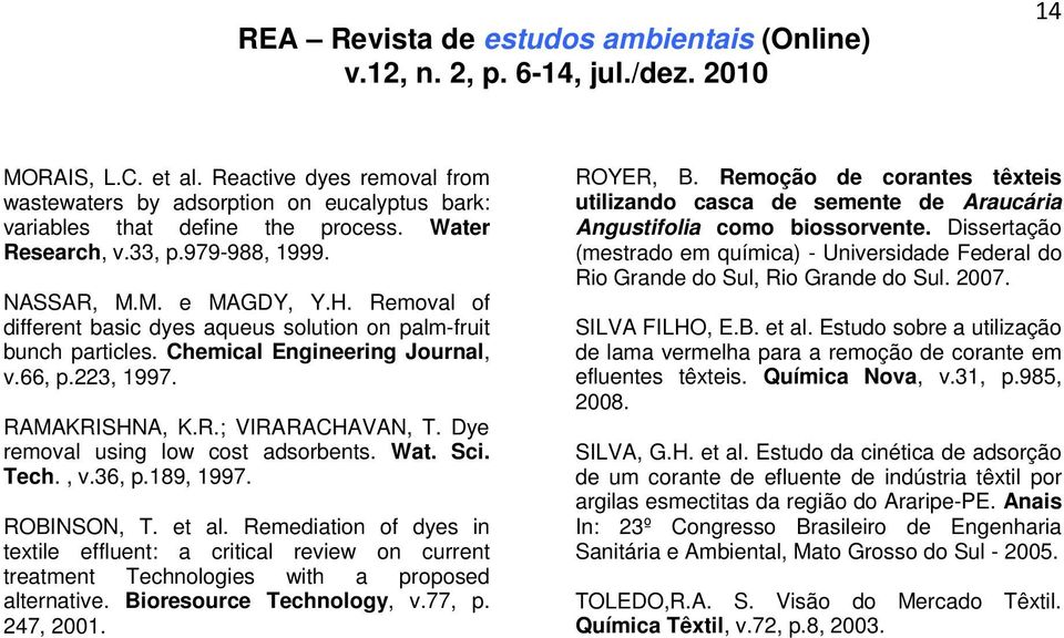 Dye removal using low cost adsorbents. Wat. Sci. Tech., v.36, p.189, 1997. ROBINSON, T. et al.