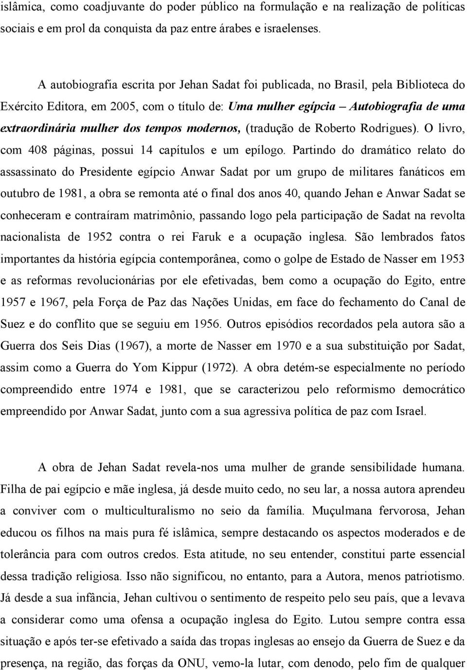 tempos modernos, (tradução de Roberto Rodrigues). O livro, com 408 páginas, possui 14 capítulos e um epílogo.