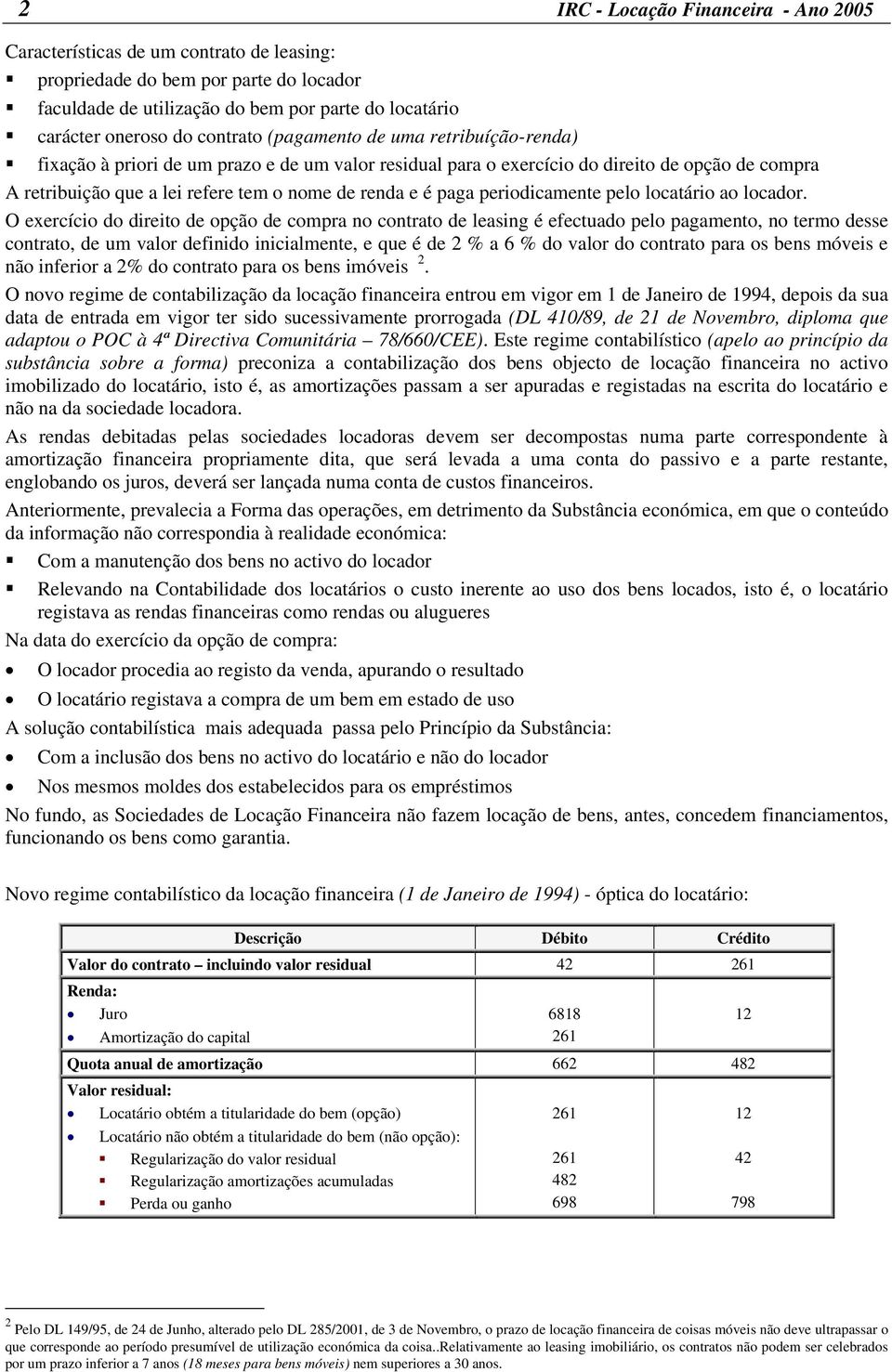 paga periodicamente pelo locatário ao locador.