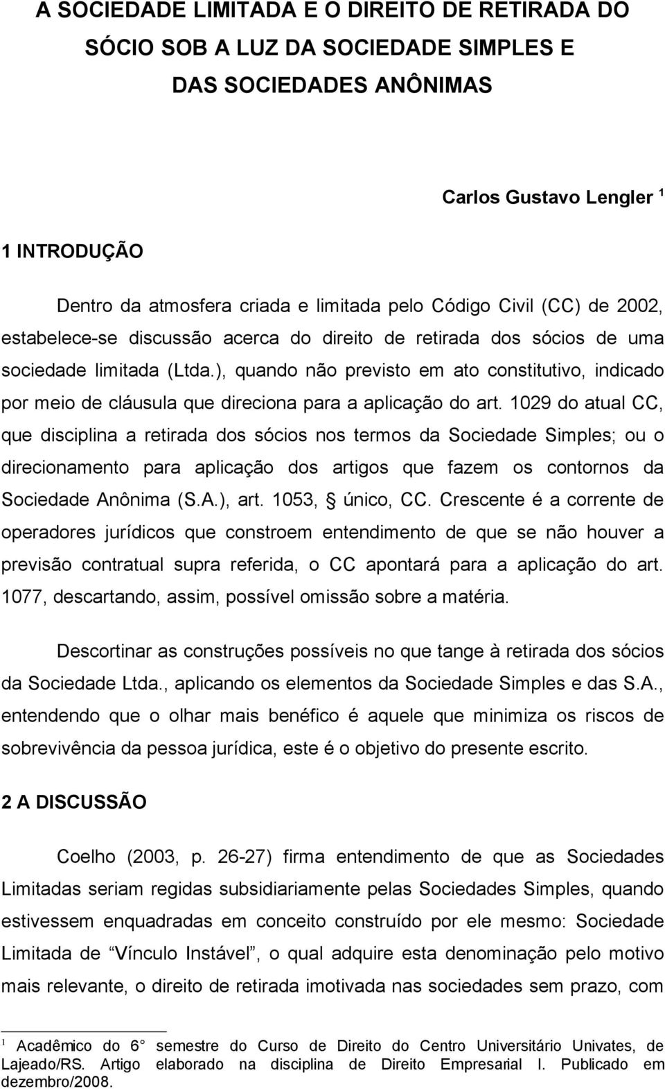 ), quando não previsto em ato constitutivo, indicado por meio de cláusula que direciona para a aplicação do art.