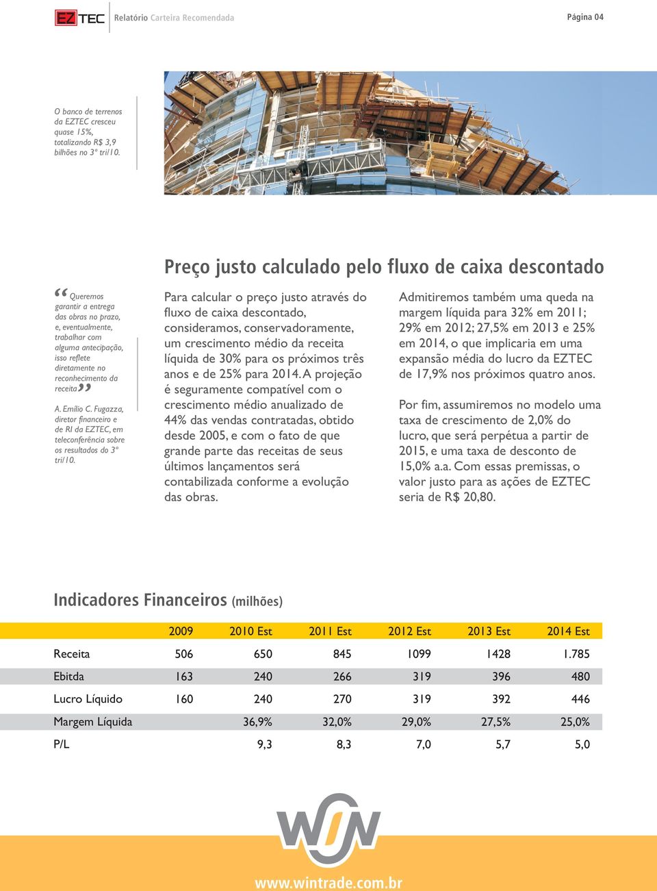 receita A. Emílio C. Fugazza, diretor financeiro e de RI da EZTEC, em teleconferência sobre os resultados do 3º tri/10.