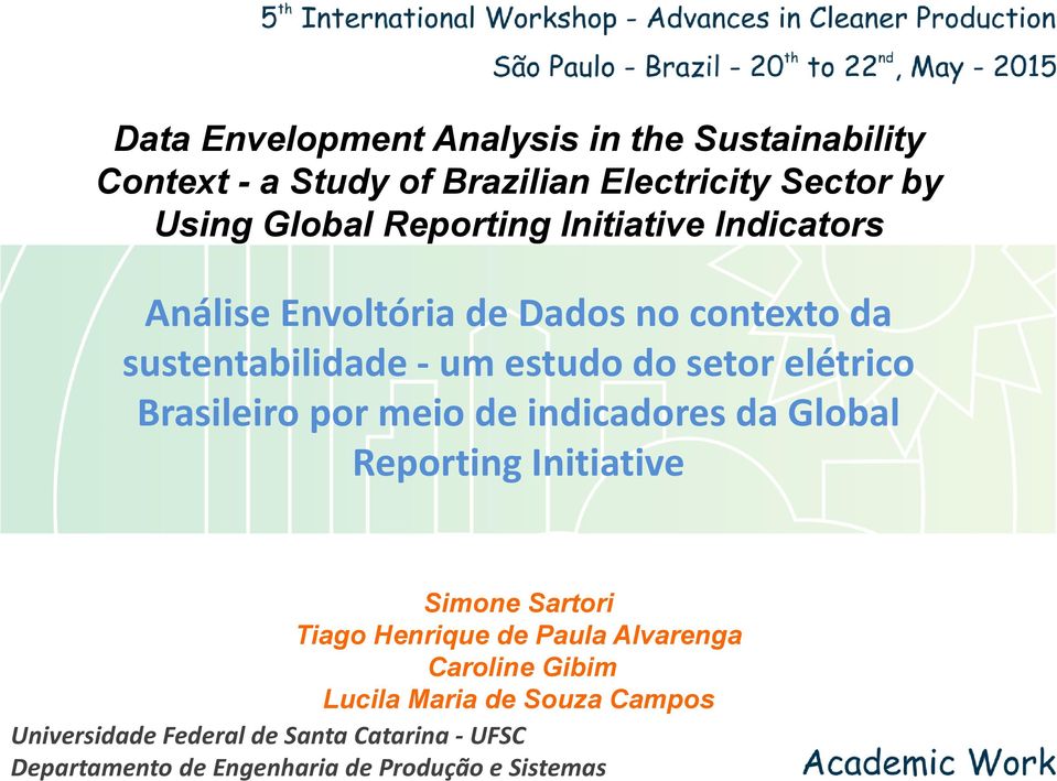 Brasileiro por meio de indicadores da Global Reporting Initiative Simone Sartori Tiago Henrique de Paula Alvarenga