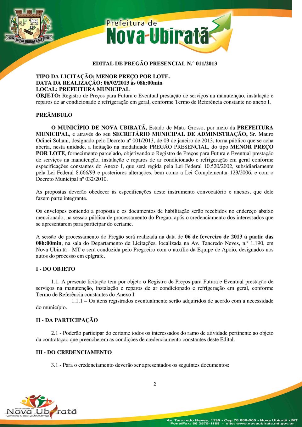 e refrigeração em geral, conforme Termo de Referência constante no anexo I.