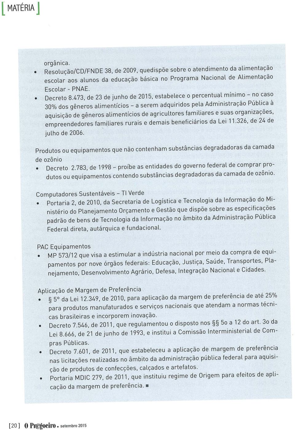 familiares e suas organizações, empreendedores familiares rurais e demais beneficiários da Lei 11.326, de 24 de ' julho de 2006.