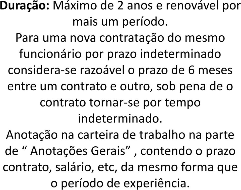 de 6 meses entre um contrato e outro, sob pena de o contrato tornar-se por tempo indeterminado.