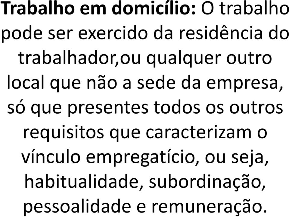 presentes todos os outros requisitos que caracterizam o vínculo