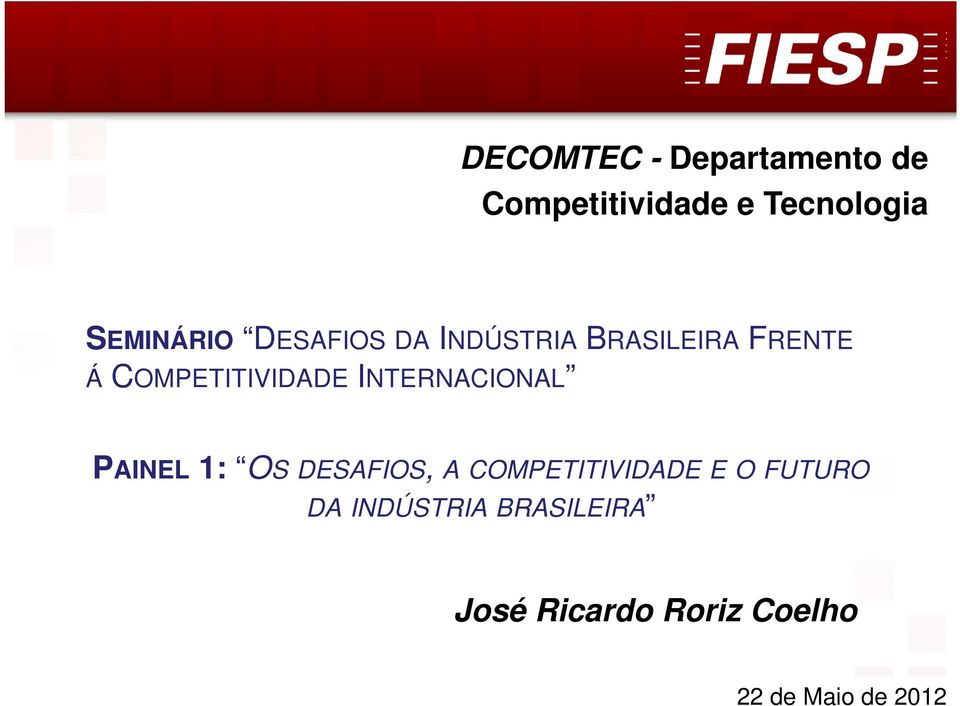 INTERNACIONAL PAINEL 1: OS DESAFIOS, A COMPETITIVIDADE E O