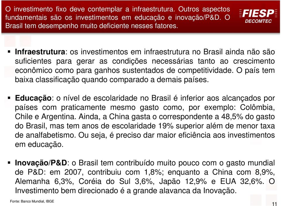 competitividade. O país tem baixa classificação quando comparado a demais países.