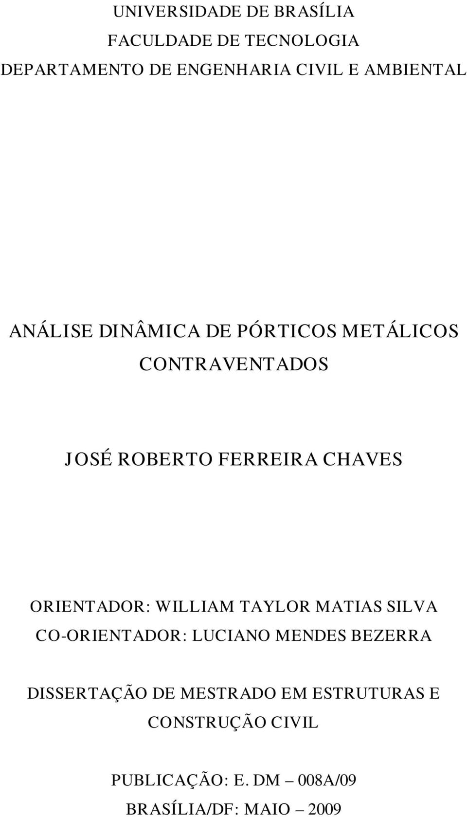 CHAVES ORIENTADOR: WILLIAM TAYLOR MATIAS SILVA CO-ORIENTADOR: LUCIANO MENDES BEZERRA