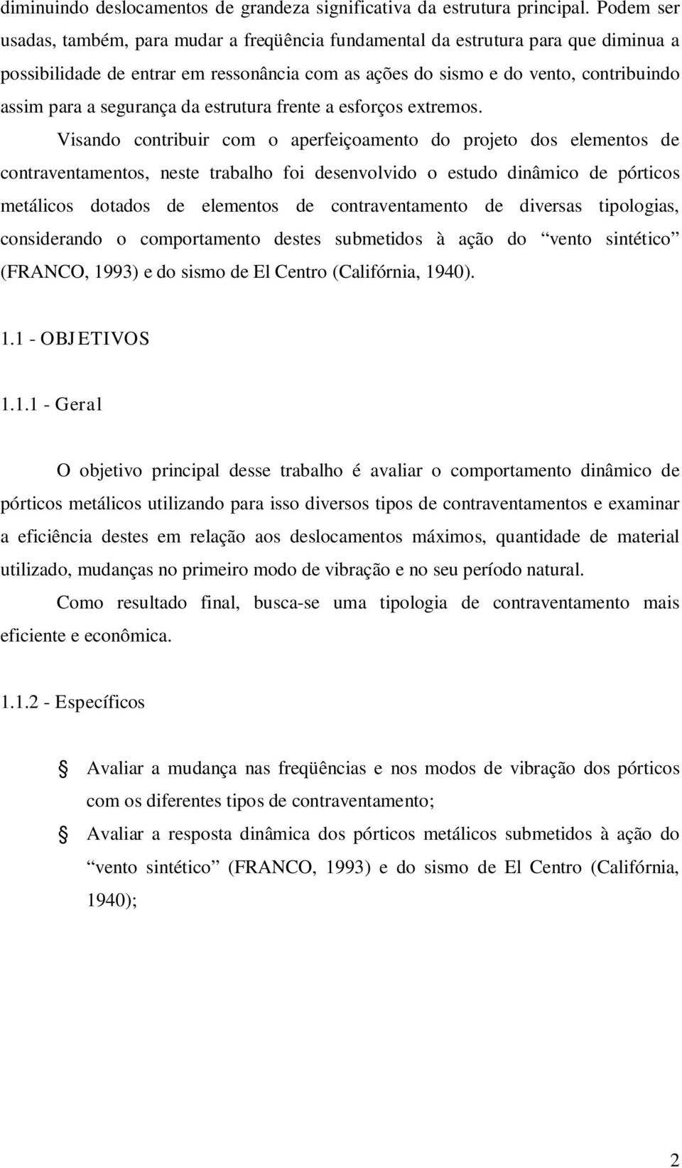 segurança da estrutura frente a esforços extremos.