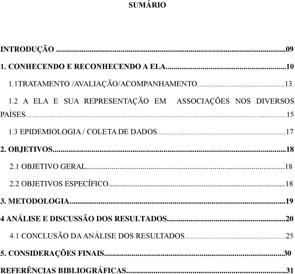 OBJETIVOS...18 2.1 OBJETIVO GERAL...18 2.2 OBJETIVOS ESPECÍFICO...18 3. METODOLOGIA.