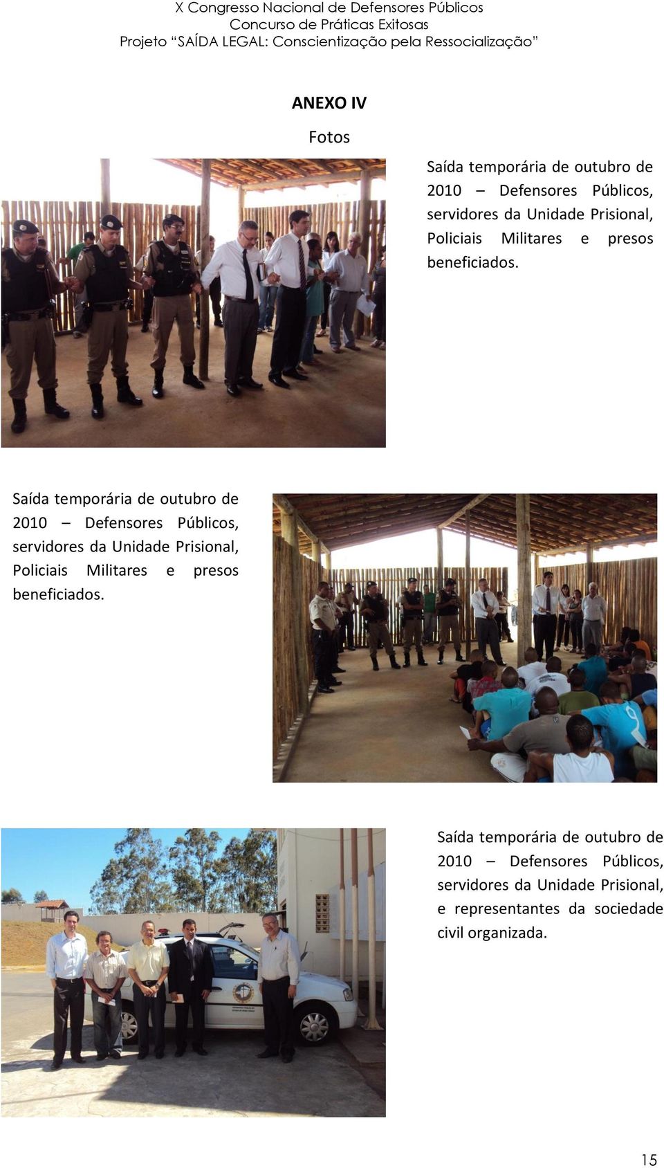 Saída temporária de outubro de 2010 Defensores Públicos, servidores da Unidade Prisional,  Saída