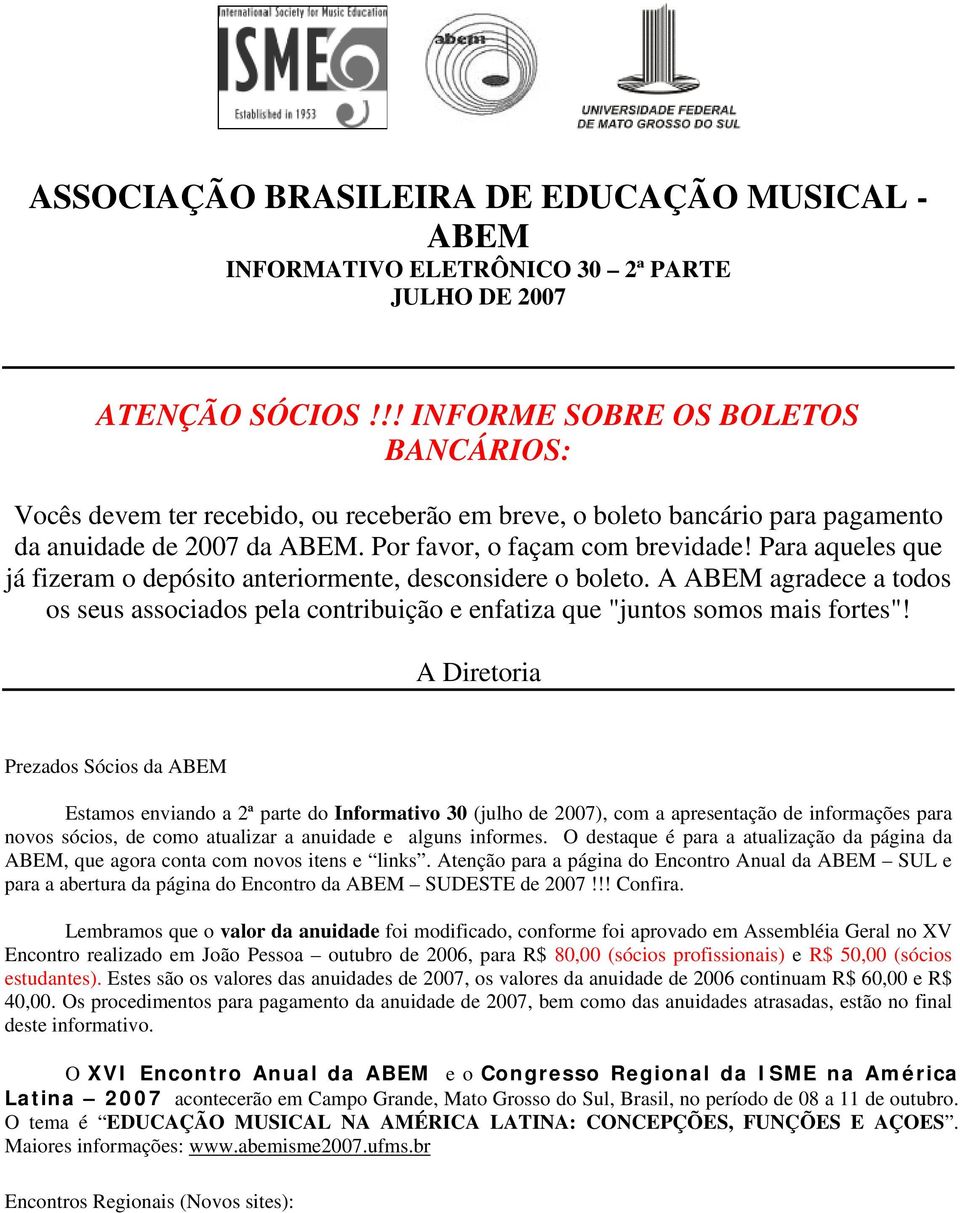 Para aqueles que já fizeram o depósito anteriormente, desconsidere o boleto. A ABEM agradece a todos os seus associados pela contribuição e enfatiza que "juntos somos mais fortes"!