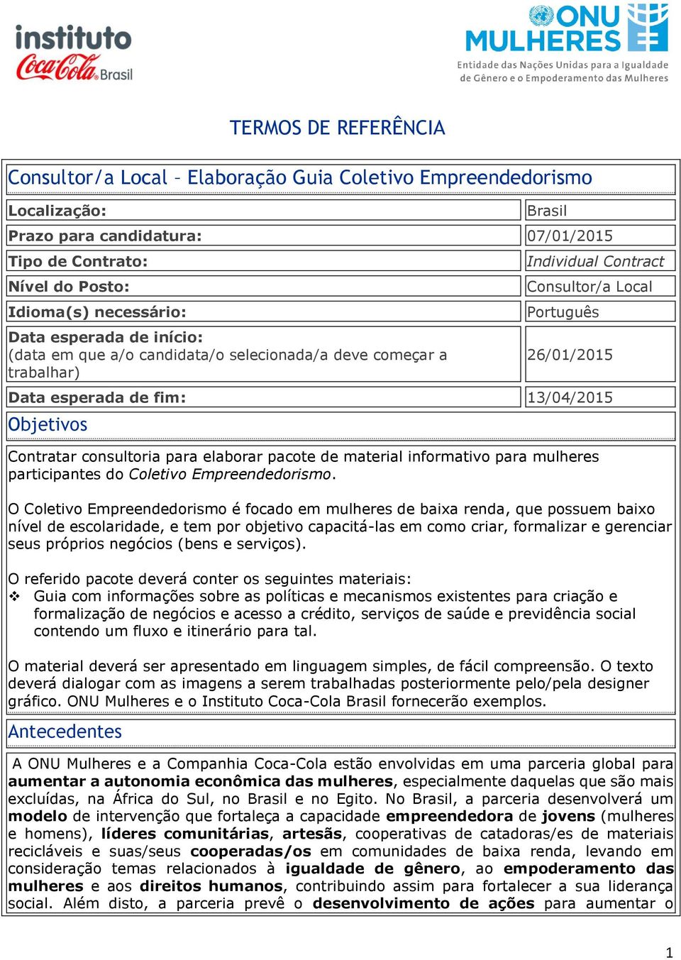 Contratar consultoria para elaborar pacote de material informativo para mulheres participantes do Coletivo Empreendedorismo.