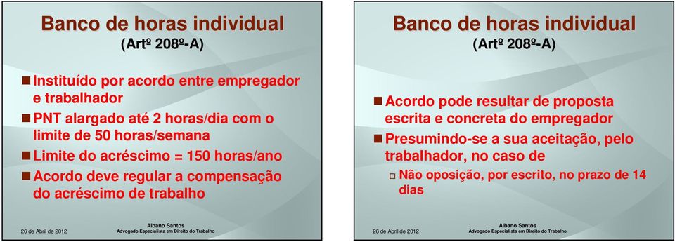 acréscimo de trabalho Banco de horas individual (Artº 208º-A) Acordo pode resultar de proposta escrita e concreta